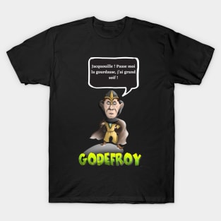 Jacquouille! Pass me the gourd, I'm very thirsty! T-Shirt